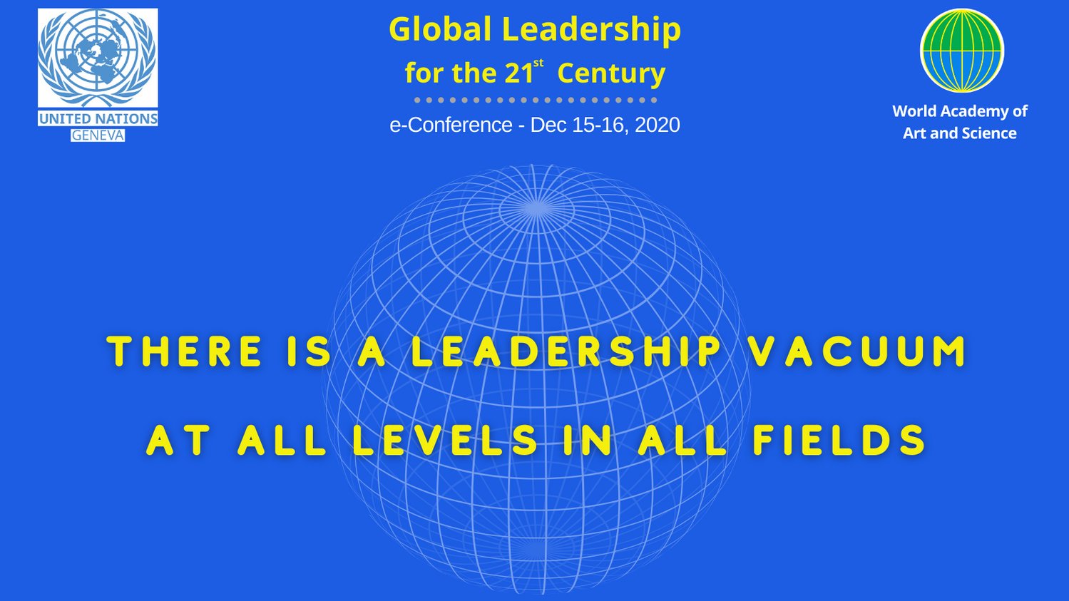 GLOBAL LEADERSHIP FOR THE 21ST CENTURY, a joint initiative of the United Nations Office at Geneva and the World Academy of Art & Science